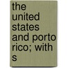 The United States And Porto Rico; With S door Leo Stanton Rowe