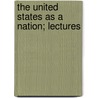The United States As A Nation; Lectures door Joseph Parrish Thompson