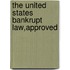 The United States Bankrupt Law,Approved