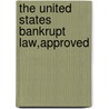 The United States Bankrupt Law,Approved door United States