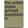 The United States Grinnell Expedition In by Elisha Kent Kane