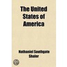 The United States Of America by Nathaniel Southgate Shaler