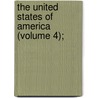 The United States Of America (Volume 4); by William Torrey Harris