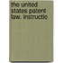 The United States Patent Law. Instructio