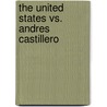 The United States Vs. Andres Castillero door Andr�S. Castillero