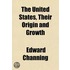 The United States, Their Origin And Grow