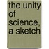 The Unity Of Science, A Sketch
