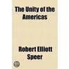 The Unity Of The Americas door Robert Elliott Speer