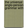 The Universal Anglo-Persian Grammar With door Saiyid Abd al-Latif