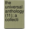 The Universal Anthology (11); A Collecti by Richard Garnett