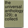 The Universal Anthology (29); A Collecti by Ll. Ll. (Richard Garnett Is A. Professor Of Law At The University Of Melbourne) Garnett Dr Richard