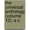The Universal Anthology (Volume 12); A C door Cb Richard Garnett