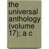 The Universal Anthology (Volume 17); A C by Richard Garnett