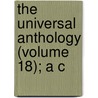 The Universal Anthology (Volume 18); A C door Cb Richard Garnett