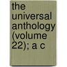 The Universal Anthology (Volume 22); A C by Richard Garnett