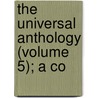 The Universal Anthology (Volume 5); A Co door Cb Richard Garnett
