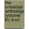 The Universal Anthology (Volume 8); A Co door Richard Garnett