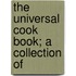 The Universal Cook Book; A Collection Of