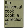 The Universal Cook Book; A Collection Of door Fannie Frank Phillips