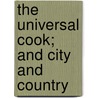 The Universal Cook; And City And Country door Francis Collingwood