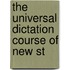 The Universal Dictation Course Of New St
