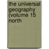 The Universal Geography (Volume 15 North