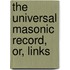 The Universal Masonic Record, Or, Links