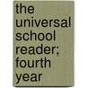 The Universal School Reader; Fourth Year by Louise Emery Tucker