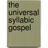 The Universal Syllabic Gospel