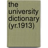 The University Dictionary (Yr.1913) by University Of Minnesota. General 4N