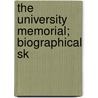 The University Memorial; Biographical Sk by Unknown Author