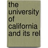 The University Of California And Its Rel by Jeffrey Carr