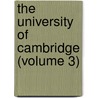 The University Of Cambridge (Volume 3) by James Bass Mullinger