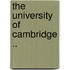 The University Of Cambridge ..