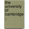 The University Of Cambridge .. by Mullinger