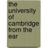 The University Of Cambridge From The Ear by Mullinger