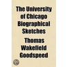 The University Of Chicago Biographical S door Thomas Wakefield Goodspeed
