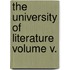 The University Of Literature Volume V.