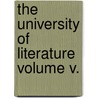The University Of Literature Volume V. by W.H. Depuy