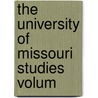 The University Of Missouri Studies Volum by Theodore Ely Hamilton