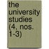 The University Studies (4, Nos. 1-3)