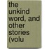 The Unkind Word, And Other Stories (Volu