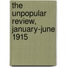 The Unpopular Review, January-June 1915 by Unknown