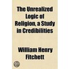 The Unrealized Logic Of Religion, A Stud door William Henry Fitchett