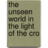 The Unseen World In The Light Of The Cro