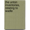 The Unton Inventories, Relating To Wadle by John Gough Nichols