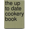 The Up To Date Cookery Book by M. Hardaker