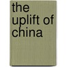 The Uplift Of China door Arthur Henderson Smith