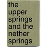 The Upper Springs And The Nether Springs door Anna Shipton