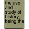 The Use And Study Of History; Being The door McCullagh Torrens